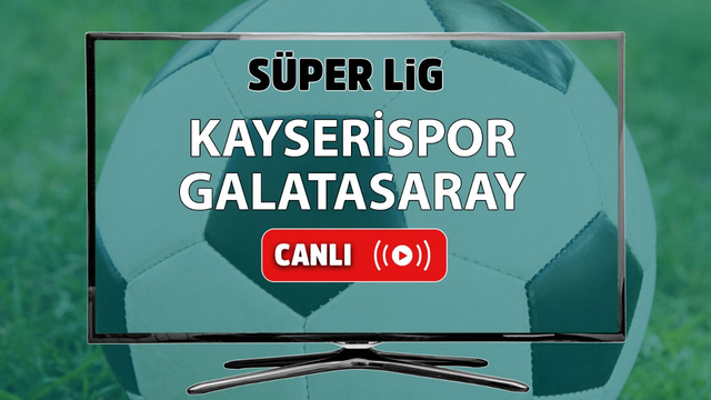 CANLI İZLE Kayserispor Galatasaray