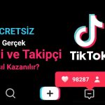 TikTok Gerçek Takipçi Nasıl Alınır? TikTok Gerçek Takipçi Kazanma