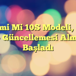 Xiaomi Mi 10S Modeli, MIUI 12.5 Güncellemesi Almaya Başladı